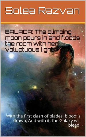 [Balada: A Symphony of Eternity 04] • The Climbing Moon Pours In and Floods The Room With Her Voluptuous Light